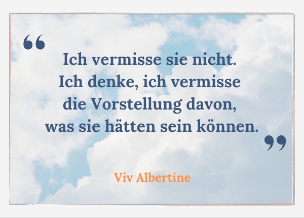 Was ich mir von meinen Eltern gewünscht hätte: Zitat Viv Albertine - 