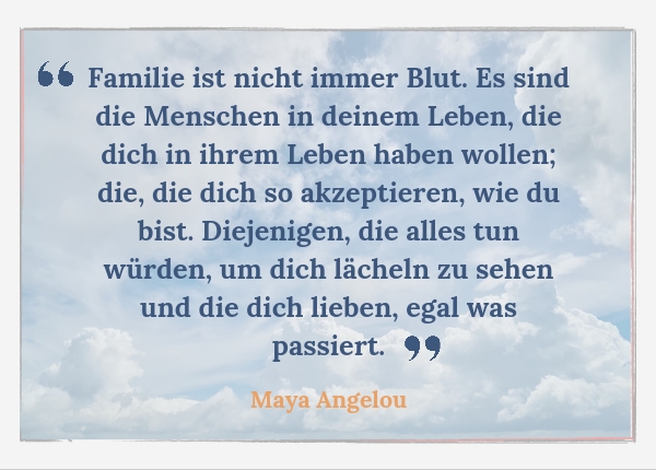 Was ich mir von meinen Eltern gewünscht hätte: Zitat Maya Angelou - 