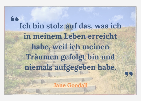 Stolz und Selbstwert: 50+ Erfolge: Zitat Jane Godall - 